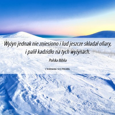 Picture 06 - 2 Królewska 14:4 POLUBG - Wyżyn jednak nie zniesiono i lud jeszcze - Bible Verse Picture