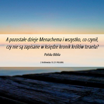 Picture 06 - 2 Królewska 15:21 POLUBG - A pozostałe dzieje Menachema i wszystko, co - Bible Verse Picture