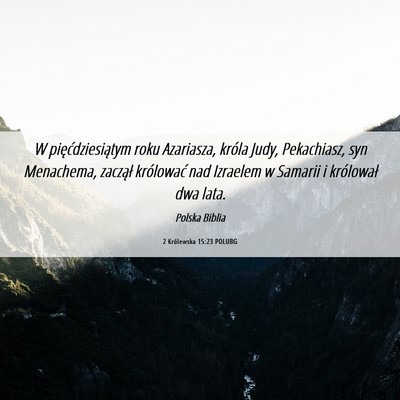 Picture 06 - 2 Królewska 15:23 POLUBG - W pięćdziesiątym roku Azariasza, króla Judy, - Bible Verse Picture