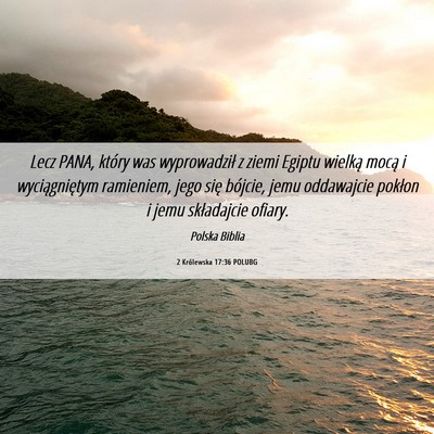 Picture 06 - 2 Królewska 17:36 POLUBG - Lecz PANA, który was wyprowadził z ziemi Egiptu - Bible Verse Picture