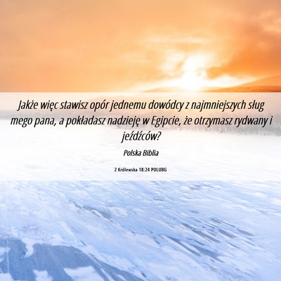 Picture 06 - 2 Królewska 18:24 POLUBG - Jakże więc stawisz opór jednemu dowódcy z - Bible Verse Picture