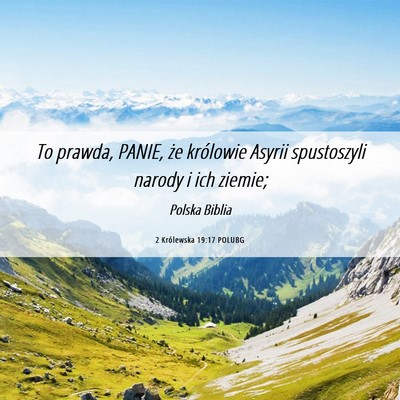 Picture 06 - 2 Królewska 19:17 POLUBG - To prawda, PANIE, że królowie Asyrii - Bible Verse Picture