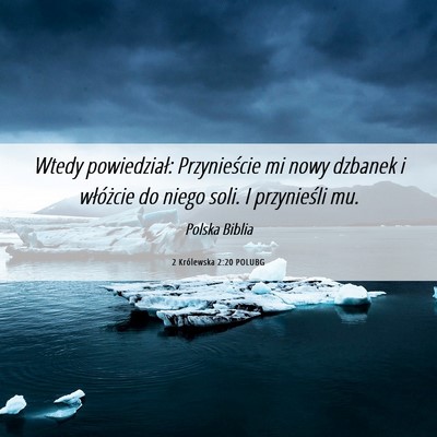 Picture 06 - 2 Królewska 2:20 POLUBG - Wtedy powiedział: Przynieście mi nowy dzbanek i - Bible Verse Picture