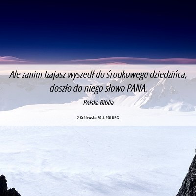 Picture 06 - 2 Królewska 20:4 POLUBG - Ale zanim Izajasz wyszedł do środkowego - Bible Verse Picture