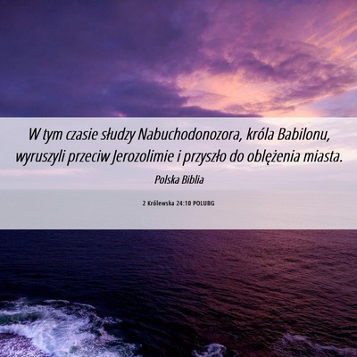 Picture 06 - 2 Królewska 24:10 POLUBG - W tym czasie słudzy Nabuchodonozora, króla - Bible Verse Picture