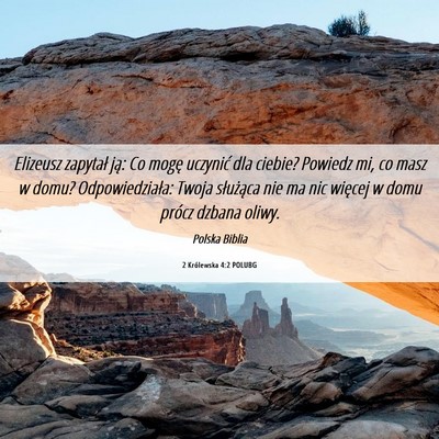Picture 06 - 2 Królewska 4:2 POLUBG - Elizeusz zapytał ją: Co mogę uczynić dla - Bible Verse Picture