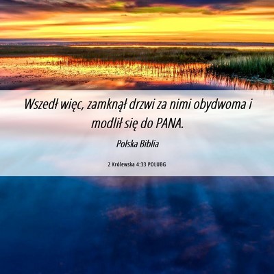 Picture 06 - 2 Królewska 4:33 POLUBG - Wszedł więc, zamknął drzwi za nimi obydwoma i - Bible Verse Picture