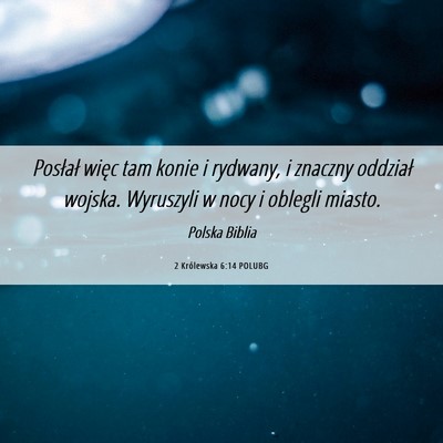 Picture 06 - 2 Królewska 6:14 POLUBG - Posłał więc tam konie i rydwany, i znaczny - Bible Verse Picture