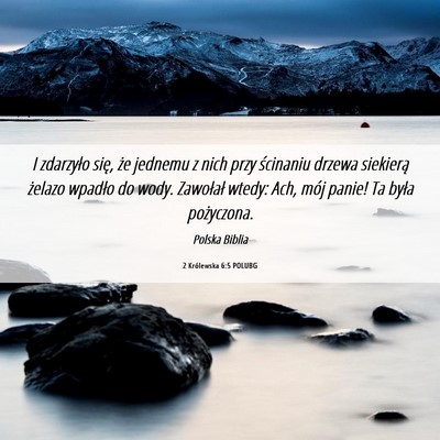 Picture 06 - 2 Królewska 6:5 POLUBG - I zdarzyło się, że jednemu z nich przy - Bible Verse Picture
