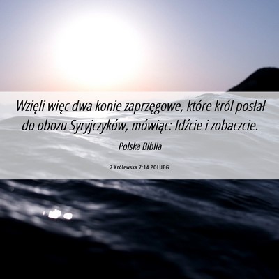 Picture 06 - 2 Królewska 7:14 POLUBG - Wzięli więc dwa konie zaprzęgowe, które król - Bible Verse Picture