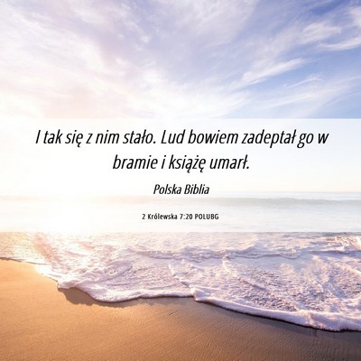 Picture 06 - 2 Królewska 7:20 POLUBG - I tak się z nim stało. Lud bowiem zadeptał go - Bible Verse Picture