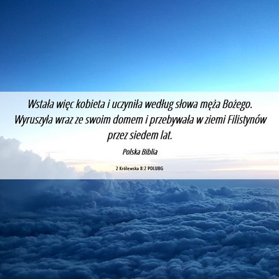 Picture 06 - 2 Królewska 8:2 POLUBG - Wstała więc kobieta i uczyniła według słowa - Bible Verse Picture