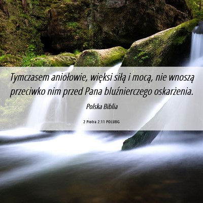 Picture 06 - 2 Piotra 2:11 POLUBG - Tymczasem aniołowie, więksi siłą i mocą, nie - Bible Verse Picture