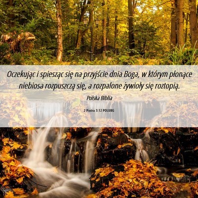 Picture 06 - 2 Piotra 3:12 POLUBG - Oczekując i spiesząc się na przyjście dnia - Bible Verse Picture