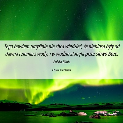 Picture 06 - 2 Piotra 3:5 POLUBG - Tego bowiem umyślnie nie chcą wiedzieć, że - Bible Verse Picture