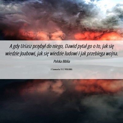 Picture 06 - 2 Samuela 11:7 POLUBG - A gdy Uriasz przybył do niego, Dawid pytał go o - Bible Verse Picture