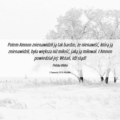 Picture 06 - 2 Samuela 13:15 POLUBG - Potem Amnon znienawidził ją tak bardzo, że - Bible Verse Picture