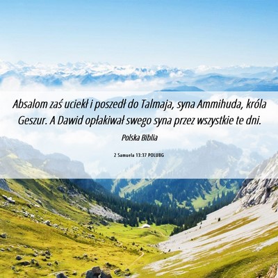 Picture 06 - 2 Samuela 13:37 POLUBG - Absalom zaś uciekł i poszedł do Talmaja, syna - Bible Verse Picture