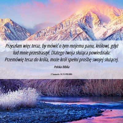 Picture 06 - 2 Samuela 14:15 POLUBG - Przyszłam więc teraz, by mówić o tym mojemu - Bible Verse Picture
