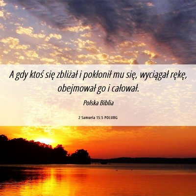 Picture 06 - 2 Samuela 15:5 POLUBG - A gdy ktoś się zbliżał i pokłonił mu się, - Bible Verse Picture
