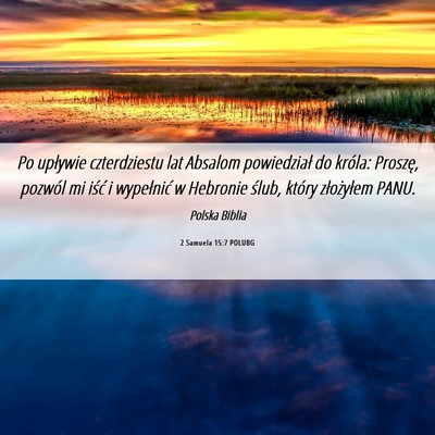 Picture 06 - 2 Samuela 15:7 POLUBG - Po upływie czterdziestu lat Absalom powiedział - Bible Verse Picture
