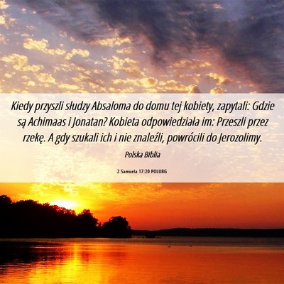 Picture 06 - 2 Samuela 17:20 POLUBG - Kiedy przyszli słudzy Absaloma do domu tej - Bible Verse Picture