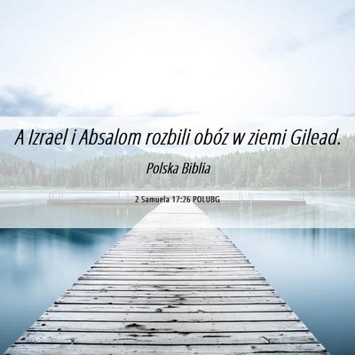 Picture 06 - 2 Samuela 17:26 POLUBG - A Izrael i Absalom rozbili obóz w ziemi - Bible Verse Picture