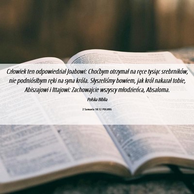 Picture 06 - 2 Samuela 18:12 POLUBG - Człowiek ten odpowiedział Joabowi: Choćbym - Bible Verse Picture