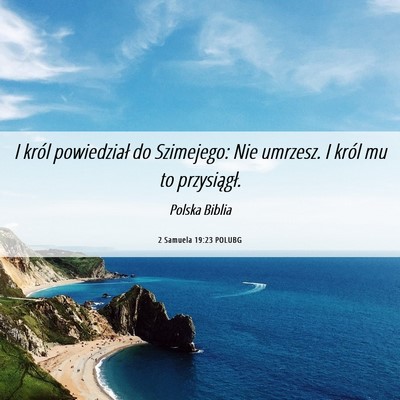 Picture 06 - 2 Samuela 19:23 POLUBG - I król powiedział do Szimejego: Nie umrzesz. I - Bible Verse Picture