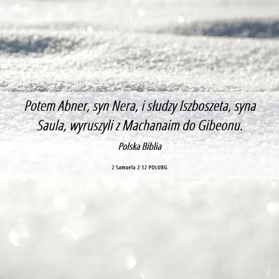 Picture 06 - 2 Samuela 2:12 POLUBG - Potem Abner, syn Nera, i słudzy Iszboszeta, syna - Bible Verse Picture