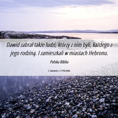 Picture 06 - 2 Samuela 2:3 POLUBG - Dawid zabrał także ludzi, którzy z nim byli, - Bible Verse Picture