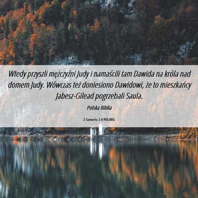 Picture 06 - 2 Samuela 2:4 POLUBG - Wtedy przyszli mężczyźni Judy i namaścili tam - Bible Verse Picture