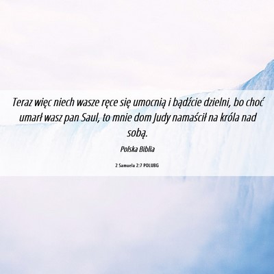 Picture 06 - 2 Samuela 2:7 POLUBG - Teraz więc niech wasze ręce się umocnią i - Bible Verse Picture