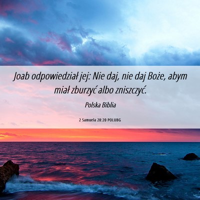 Picture 06 - 2 Samuela 20:20 POLUBG - Joab odpowiedział jej: Nie daj, nie daj Boże, - Bible Verse Picture