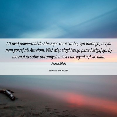 Picture 06 - 2 Samuela 20:6 POLUBG - I Dawid powiedział do Abiszaja: Teraz Szeba, syn - Bible Verse Picture