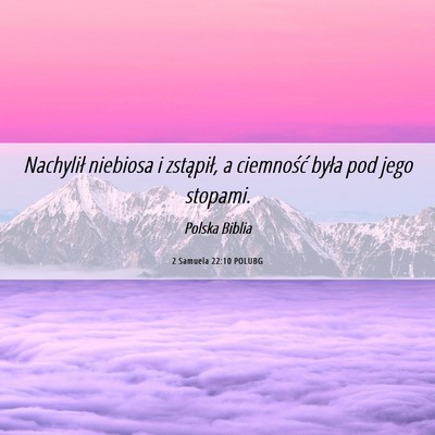 Picture 06 - 2 Samuela 22:10 POLUBG - Nachylił niebiosa i zstąpił, a ciemność - Bible Verse Picture