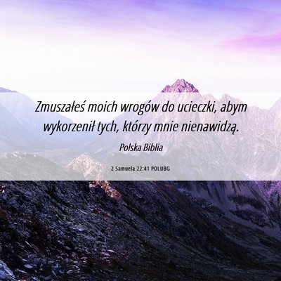 Picture 06 - 2 Samuela 22:41 POLUBG - Zmuszałeś moich wrogów do ucieczki, abym - Bible Verse Picture