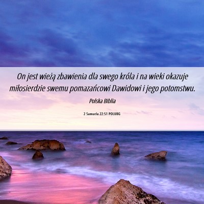 Picture 06 - 2 Samuela 22:51 POLUBG - On jest wieżą zbawienia dla swego króla i na - Bible Verse Picture