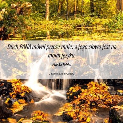 Picture 06 - 2 Samuela 23:2 POLUBG - Duch PANA mówił przeze mnie, a jego słowo jest - Bible Verse Picture