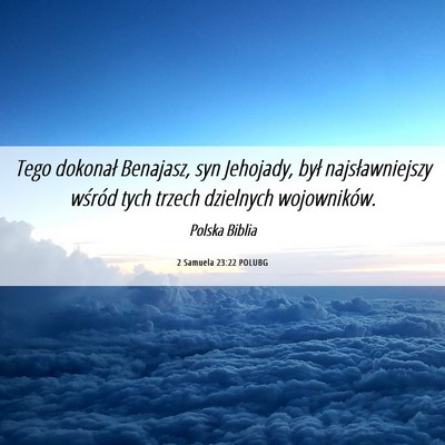 Picture 06 - 2 Samuela 23:22 POLUBG - Tego dokonał Benajasz, syn Jehojady, był - Bible Verse Picture