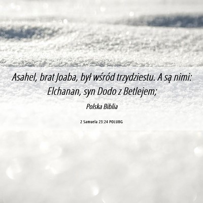 Picture 06 - 2 Samuela 23:24 POLUBG - Asahel, brat Joaba, był wśród trzydziestu. A - Bible Verse Picture
