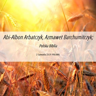 Picture 06 - 2 Samuela 23:31 POLUBG - Abi-Albon Arbatczyk, Azmawet - Bible Verse Picture