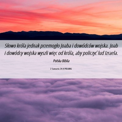 Picture 06 - 2 Samuela 24:4 POLUBG - Słowo króla jednak przemogło Joaba i - Bible Verse Picture