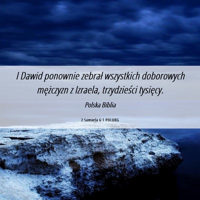 Picture 06 - 2 Samuela 6:1 POLUBG - I Dawid ponownie zebrał wszystkich doborowych - Bible Verse Picture