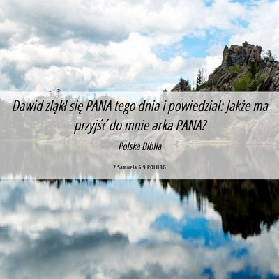Picture 06 - 2 Samuela 6:9 POLUBG - Dawid zląkł się PANA tego dnia i powiedział: - Bible Verse Picture