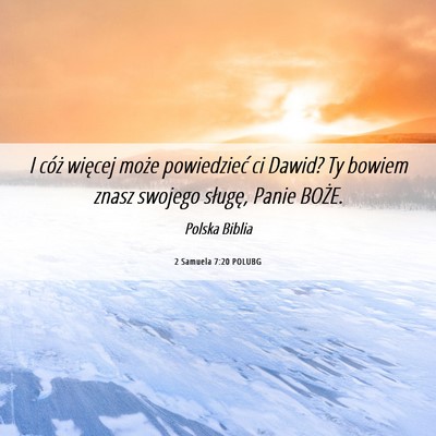 Picture 06 - 2 Samuela 7:20 POLUBG - I cóż więcej może powiedzieć ci Dawid? Ty - Bible Verse Picture