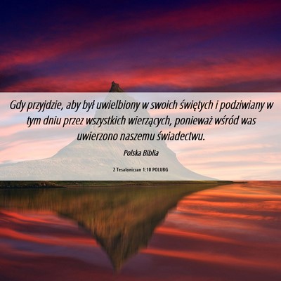 Picture 06 - 2 Tesaloniczan 1:10 POLUBG - Gdy przyjdzie, aby był uwielbiony w swoich - Bible Verse Picture
