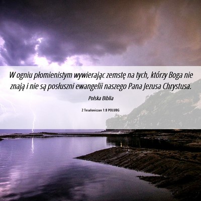 Picture 06 - 2 Tesaloniczan 1:8 POLUBG - W ogniu płomienistym wywierając zemstę na - Bible Verse Picture