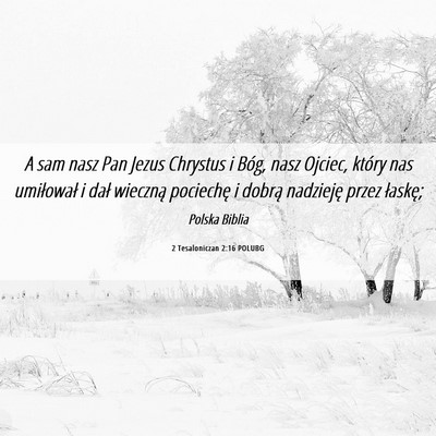 Picture 06 - 2 Tesaloniczan 2:16 POLUBG - A sam nasz Pan Jezus Chrystus i Bóg, nasz - Bible Verse Picture