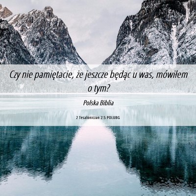 Picture 06 - 2 Tesaloniczan 2:5 POLUBG - Czy nie pamiętacie, że jeszcze będąc u was, - Bible Verse Picture